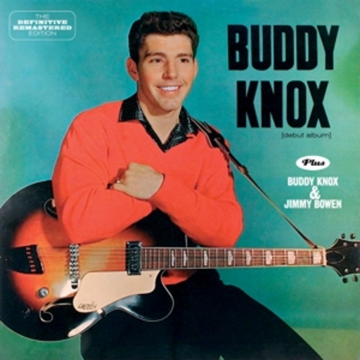 Buddy Knox – Buddy Knox/Buddy Knox & Jimmy Bowen