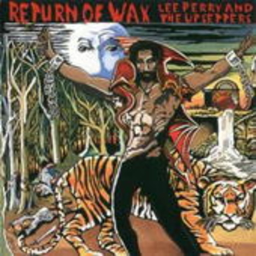 Lee Perry & The Upsetters – Return Of Wax