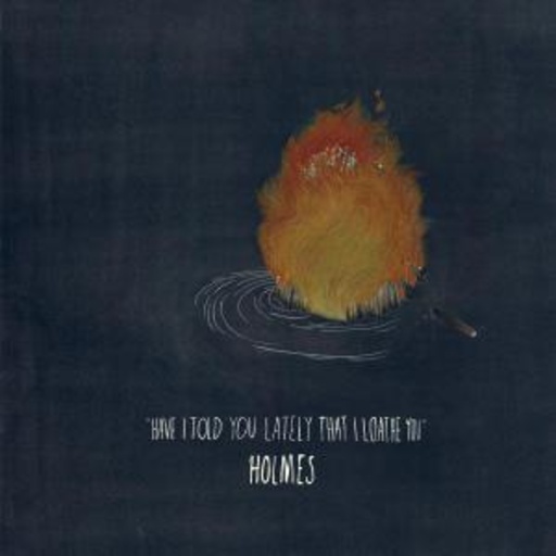 Holmes – Have I Told You Lately That I Loathe You