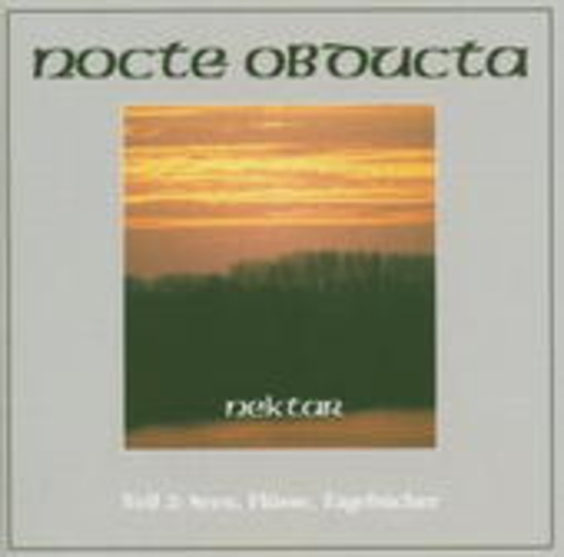 Nocte Obducta – Nektar Teil 2 (Seen, Flüsse, Tagebücher)