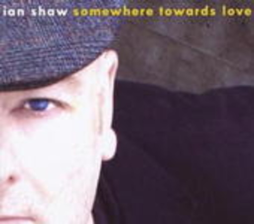 Ian Shaw – Somewhere Towards Love