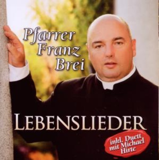 Pfarrer Franz Brei – Lebenslieder