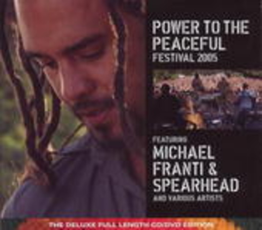 Michael Franti & Spearhad – Power To The Peaceful - Festival 2005