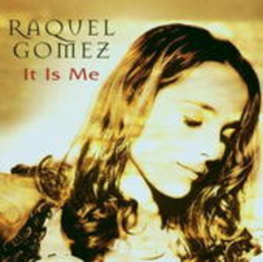 Raquel Gomez – It Is Me