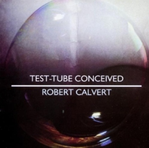Robert Calvert – Test-Tube Conceived