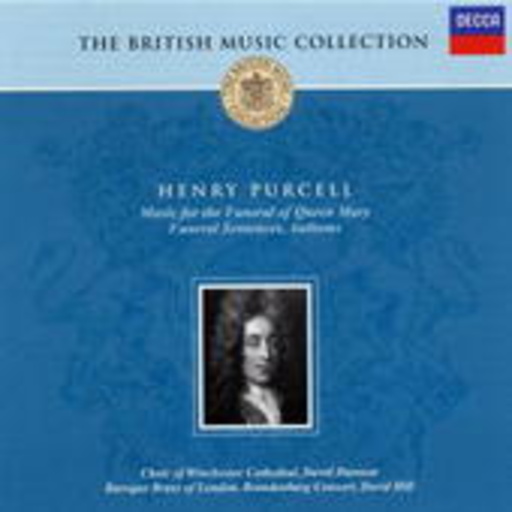 David Hill/Brandenburg Consort – Music For The Funeral Of Queen Mary (The British Music Collection)