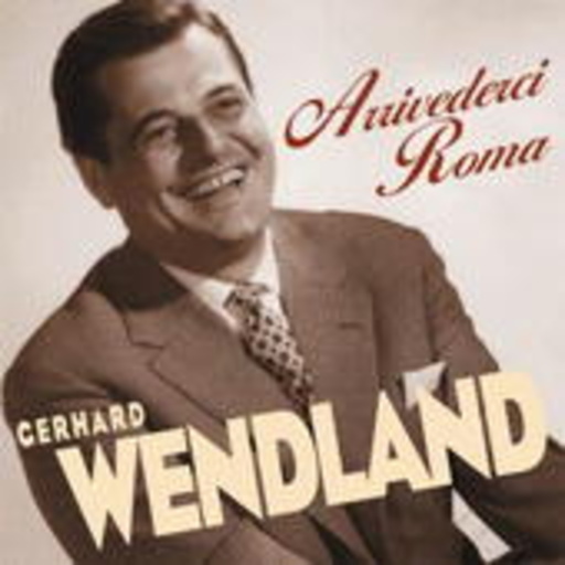 Gerhard Wendland – Arrivederci Roma