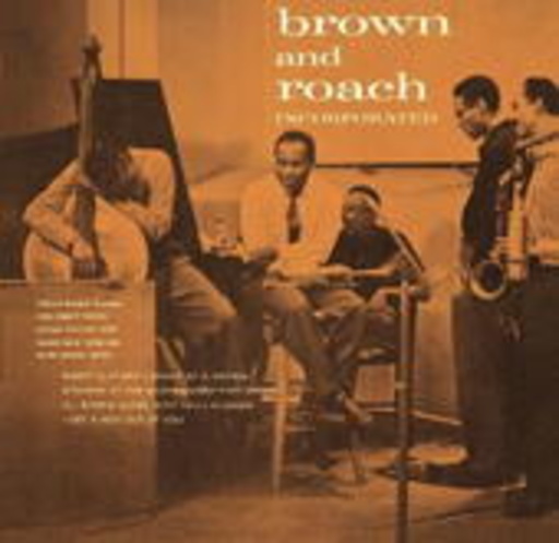 Clifford Brown & Max Roach Quintet – Brown & Roach Incorporated