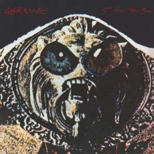 Chrome – 3rd From The Sun
