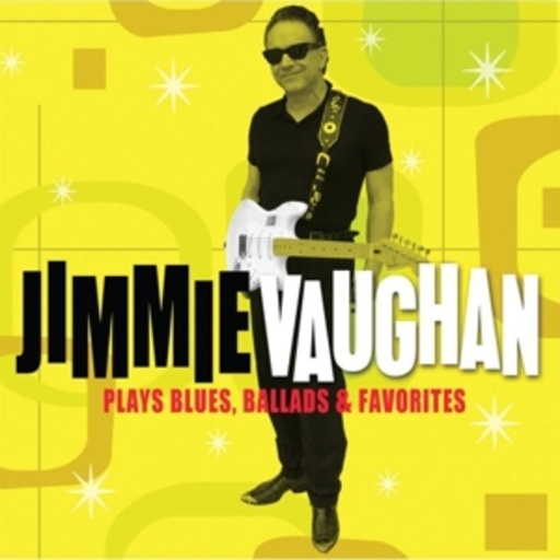 Jimmie Vaughan – Plays Blues, Ballads & Favorites