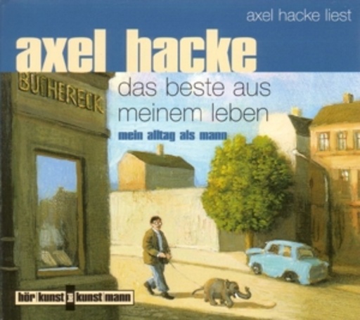Axel Hacke – Das Beste aus meinem Leben