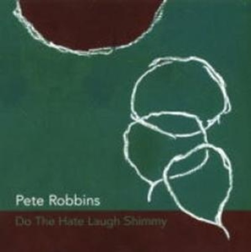 Pete Robbins – Do The Hate Laugh Shimmy
