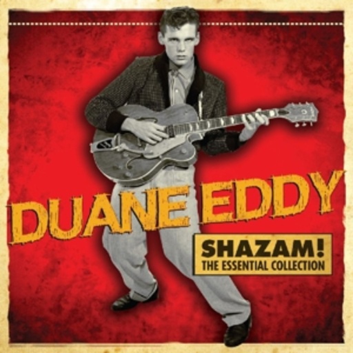 Duane Eddy – Shazam! - The Essential Collection