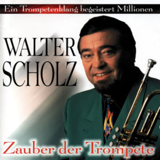 Walter Scholz – Zauber der Trompete