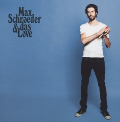 Max Schroeder & das Love – Max Schroeder & das Love