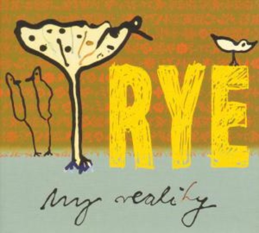 Rye – My Reality