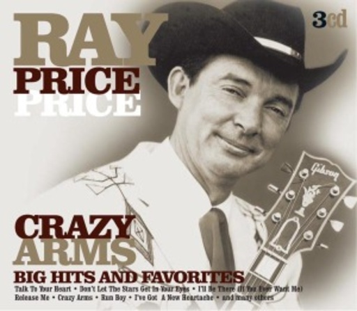Ray Price – Crazy Arms - Big Hits And Favorites
