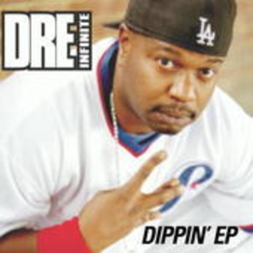 Dre Infinite – Dippin' EP