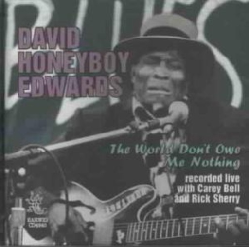 David "Honeyboy" Edwards – The World Don't Owe Me Nothing