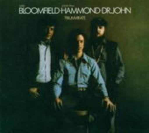 Mike Bloomfield/John Paul Hammond & Dr. John – Triumvirate