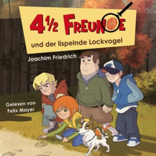 Joachim Friedrich – 4 1/2 Freunde - ... und der lispelnde Lockvogel