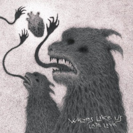 Wolves Like Us – Late Love