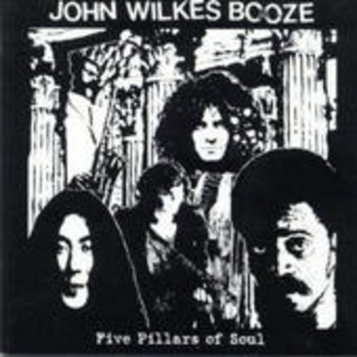 John Wilkes Booze – Five Pillars Of Soul