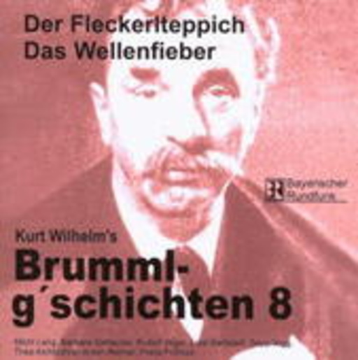 Kurt Wilhelm – Brummi-G'schichten, Vol. 8, Fleckerlteppich/Wellenfieber