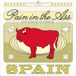 Pain In The Ass – Spain