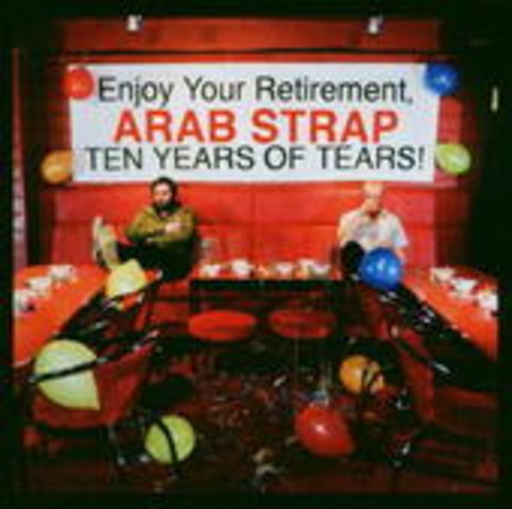 Arab Strap – Ten Years Of Tears