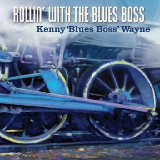 Kenny 'Blues Boss' Wayne – Rollin' With The Blues Boss