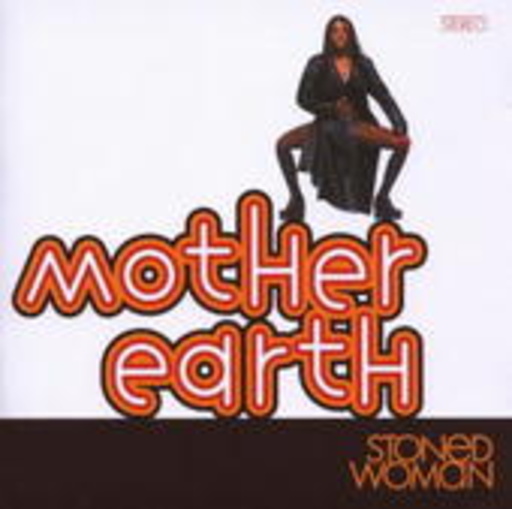 Mother Earth – Stoned Woman