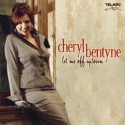 Cheryl Bentyne – Let Me Off Uptown