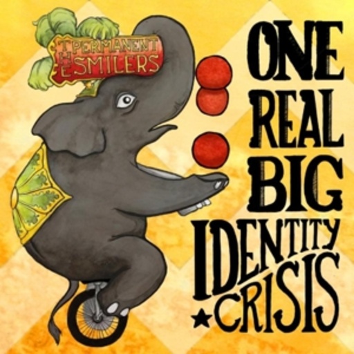 Permanent Smilers – One Real Big Identity Crisis