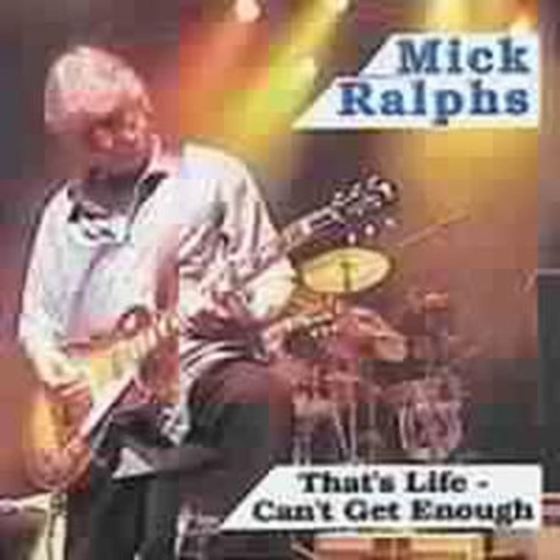 Mick Ralphs – That's Life - Can't Get Enough