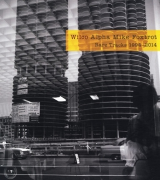 Wilco – Alpha Mike Foxtrot - Rare Tracks 1994-2014