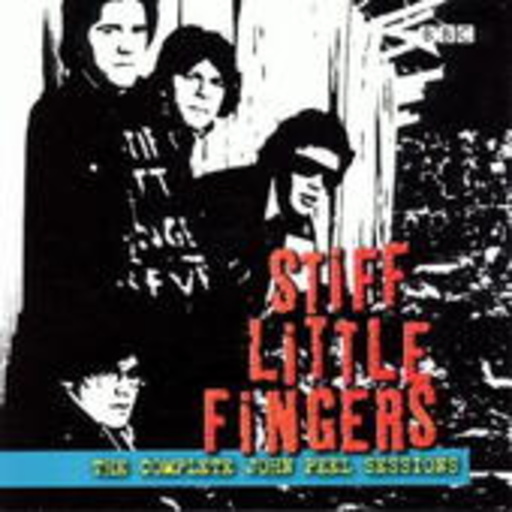 Stiff Little Fingers – The Complete John Peel Sessions