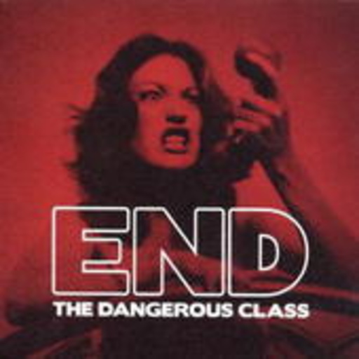 End – The Dangerous Class