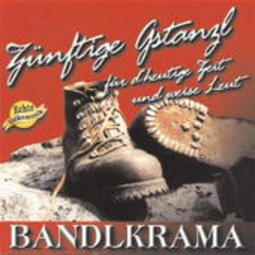 Bandlkrama – Zünftige Gstanzl für d'heutige Zeit und weise Leut