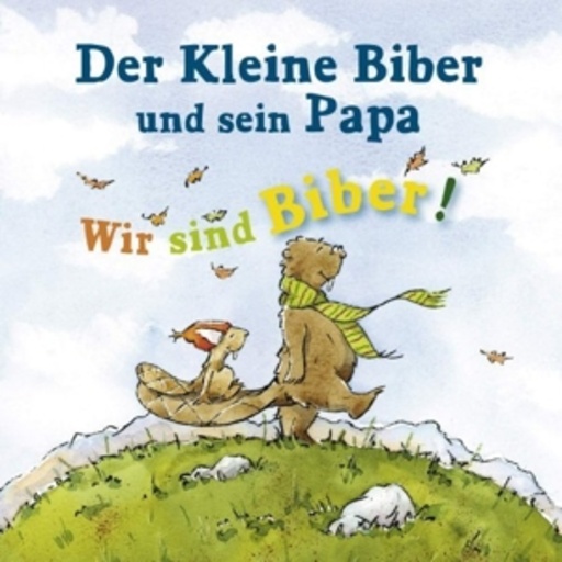 Diverse – Der kleine Biber und sein Papa: Wir sind Biber!