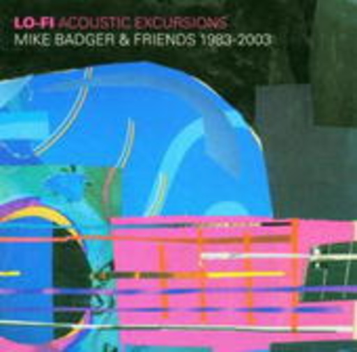 Mike Badger & Friends – Lo-Fi Acoustic Excursions 1983-2003