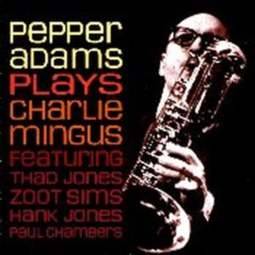 Pepper Adams – Pepper Adams Plays Charlie Mingus