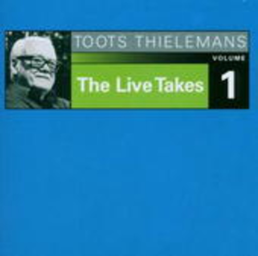Toots Thielemans – The Live Takes Vol. 1