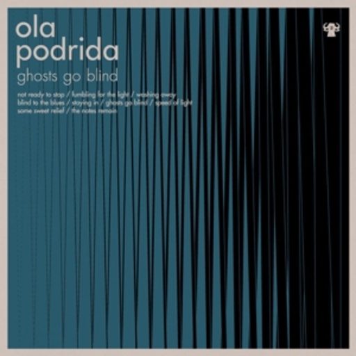 Ola Podrida – Ghosts Go Blind