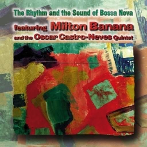 Milton Banana/Oscar Castro-Neves Quartet – The Rhythm And The Sound Of Bossa Nova - Featuring