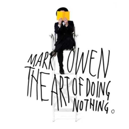 Mark Owen – The Art Of Doing Nothing