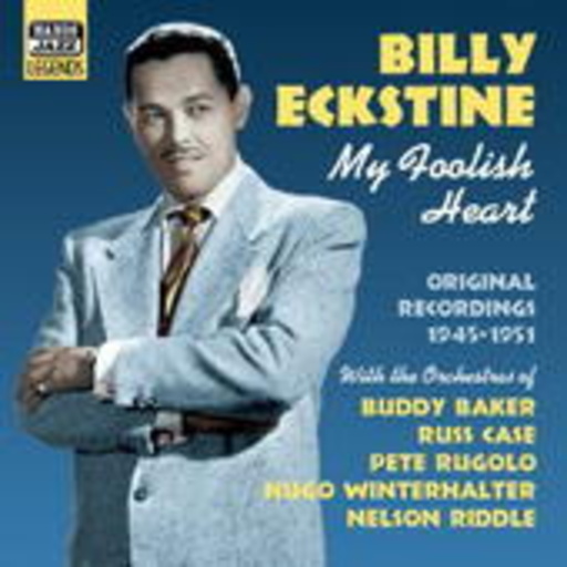 Billy Eckstine – My Foolish Heart - Original Recordings 1945-1951