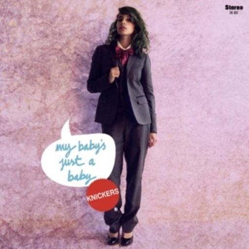 Knickers – My Baby's Just A Baby