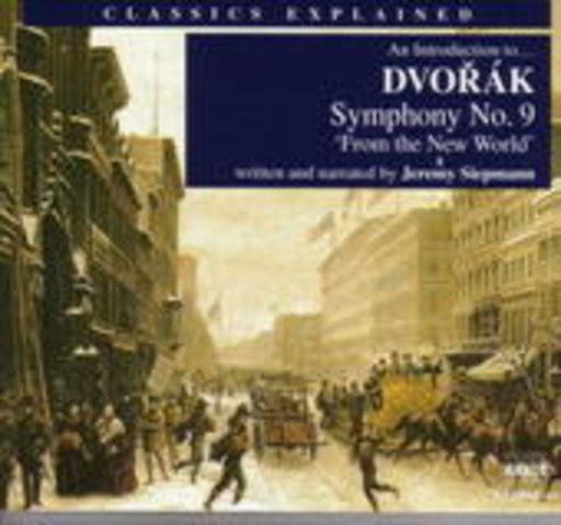 Classics Explained – Dvorak: Symphony No. 9 „From The New World“