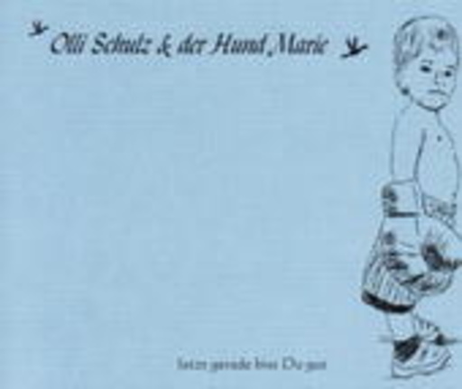 Olli Schulz und der Hund Marie – Jetzt gerade bist du gut